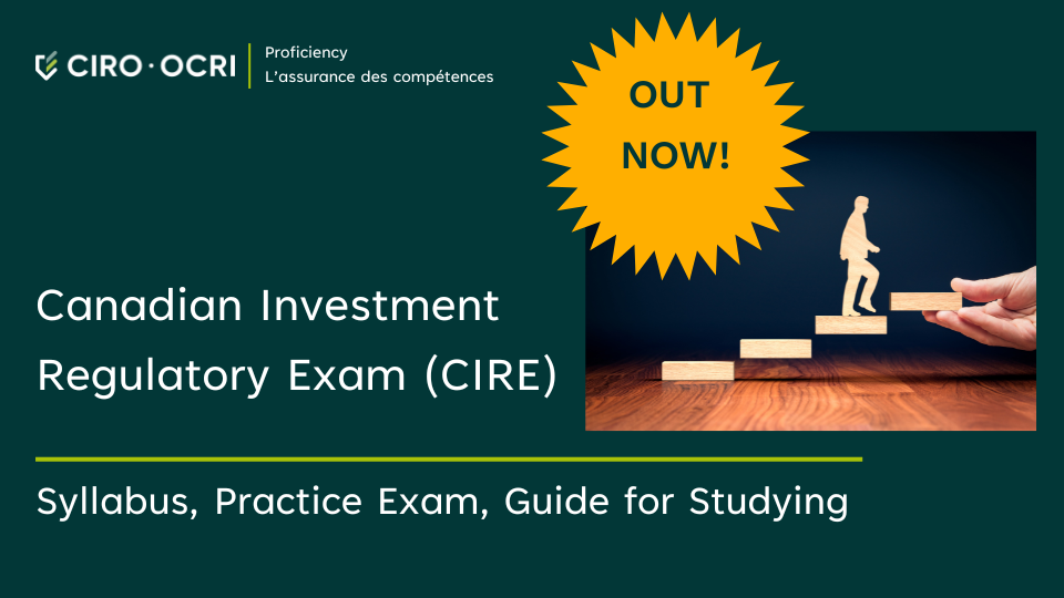 Canadian Investment Regulatory Exam (CIRE) Syllabus, Exam Questions, Guide for Studying Out Now!