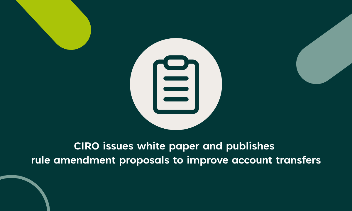 CIRO issues white paper and publishes rule amendment proposals to improve account transfers